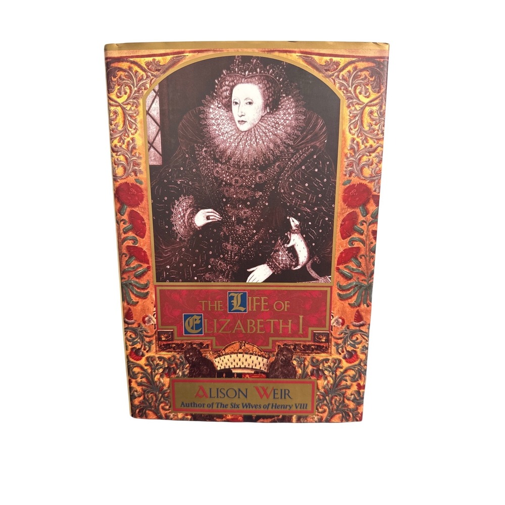 The Life of Elizabeth I by Alison Weir Hardcover Biography 1998